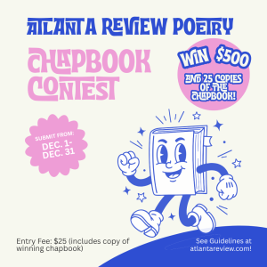 On a white background, a book with arms and legs and a face is walking. The text for the picture reads: Atlanta Review Poetry Chapbook Contest. Win $500 and 25 copies of the chapbook. Submit from Dec. 1-Dec. 31. Entry fee: $25 incudes copy of the winning chapbook. See guidelines at atlantarevew.com."